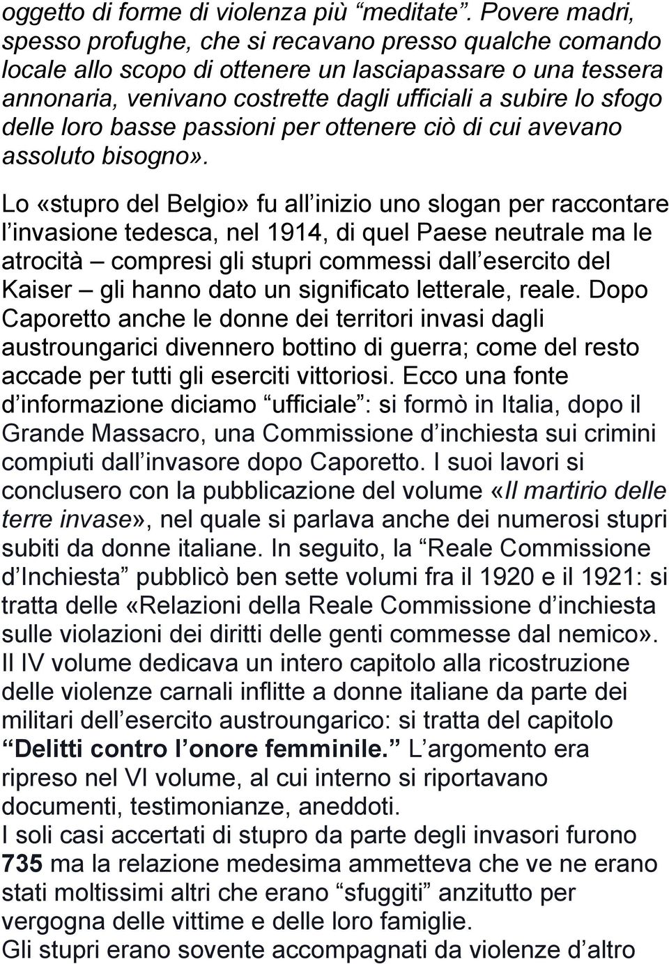 delle loro basse passioni per ottenere ciò di cui avevano assoluto bisogno».