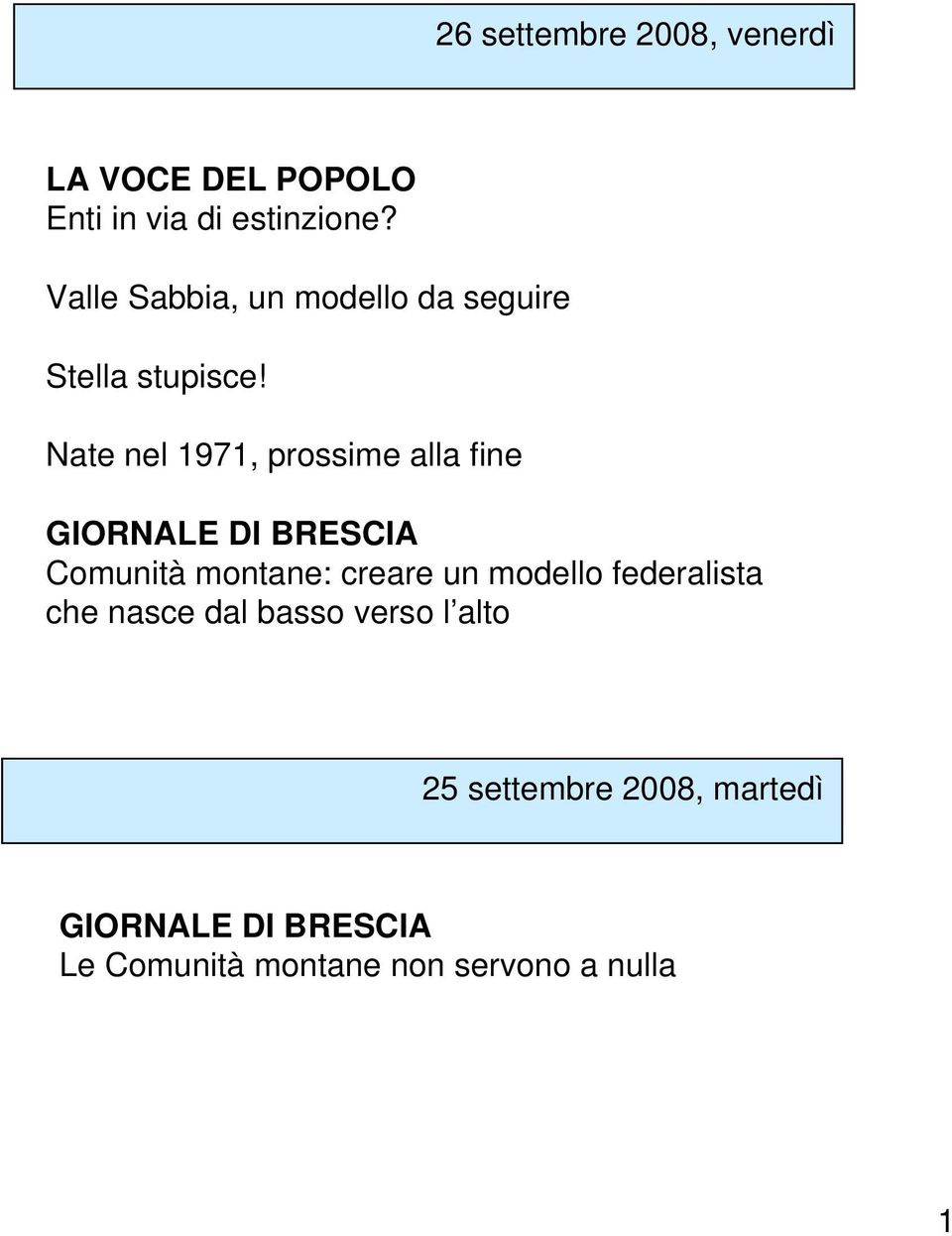 Nate nel 1971, prossime alla fine GIORNALE DI BRESCIA Comunità montane: creare un