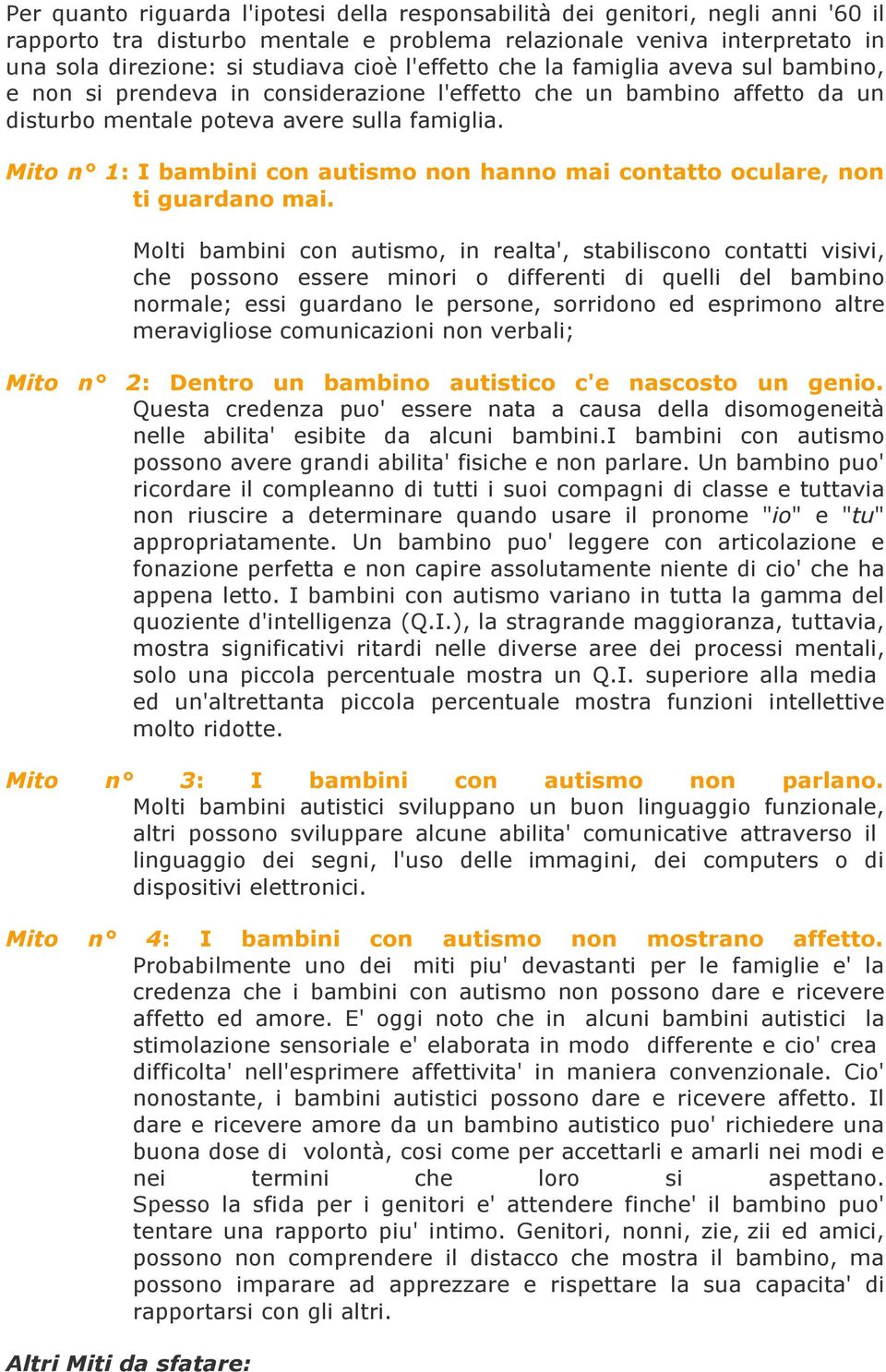 Mito n 1: I bambini con autismo non hanno mai contatto oculare, non ti guardano mai.