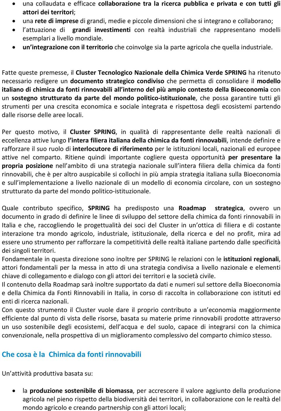 un integrazione con il territorio che coinvolge sia la parte agricola che quella industriale.