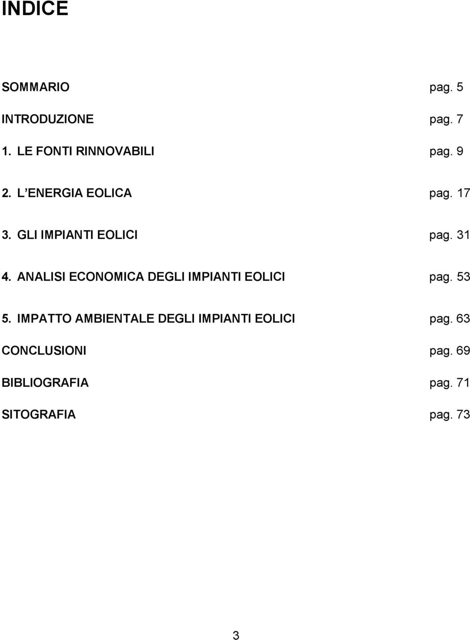 ANALISI ECONOMICA DEGLI IMPIANTI EOLICI pag. 53 5.