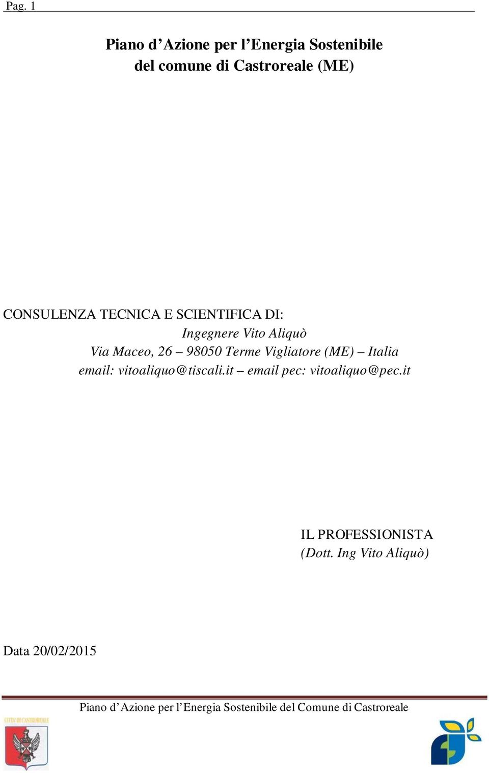 CONSULENZA TECNICA E SCIENTIFICA DI: Ingegnere Vito Aliquò Via Maceo, 26