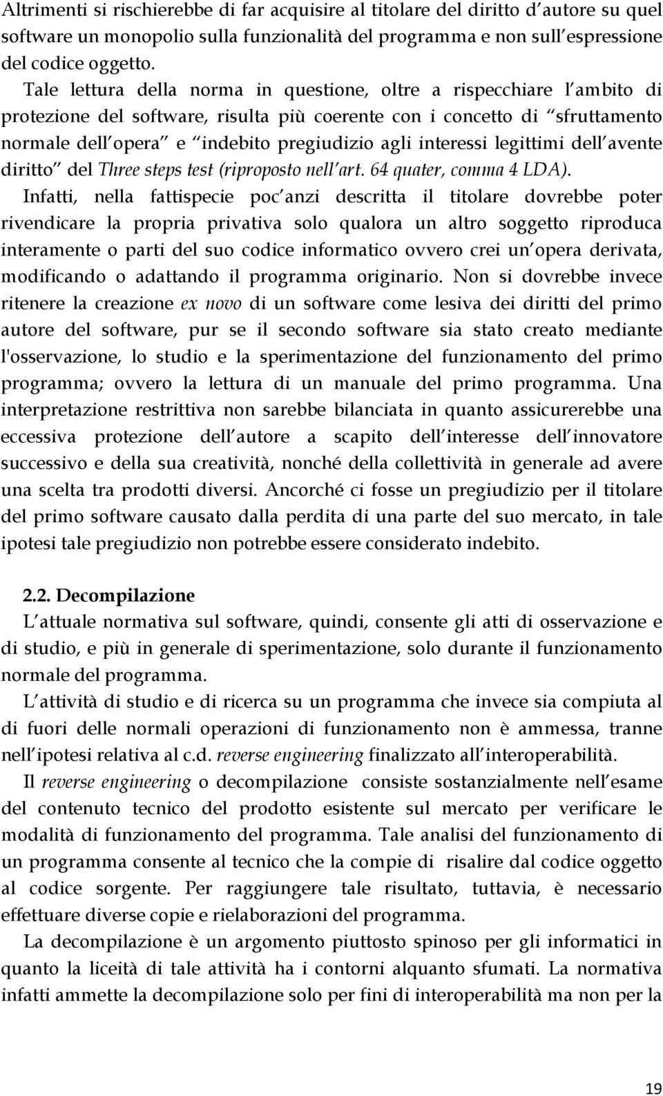 interessi legittimi dell avente diritto del Three steps test (riproposto nell art. 64 quater, comma 4 LDA).