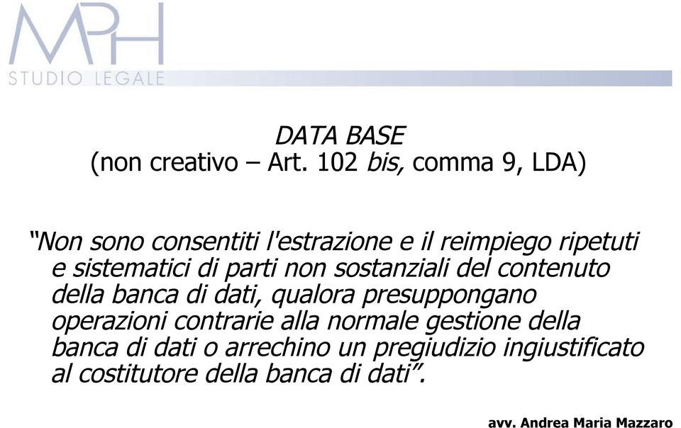 sistematici di parti non sostanziali del contenuto della banca di dati, qualora