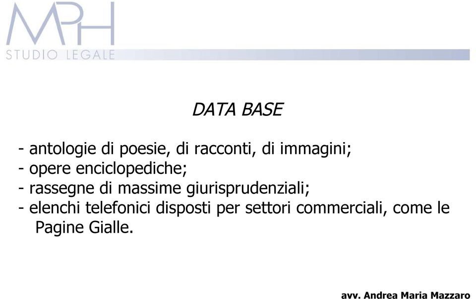 massime giurisprudenziali; - elenchi telefonici