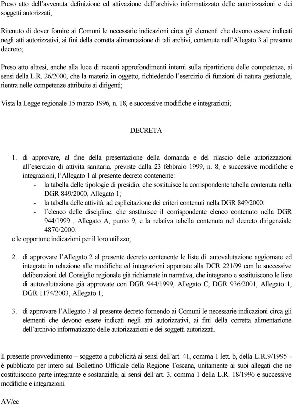 luce di recenti approfondimenti interni sulla ripartizione delle competenze, ai sensi della L.R.