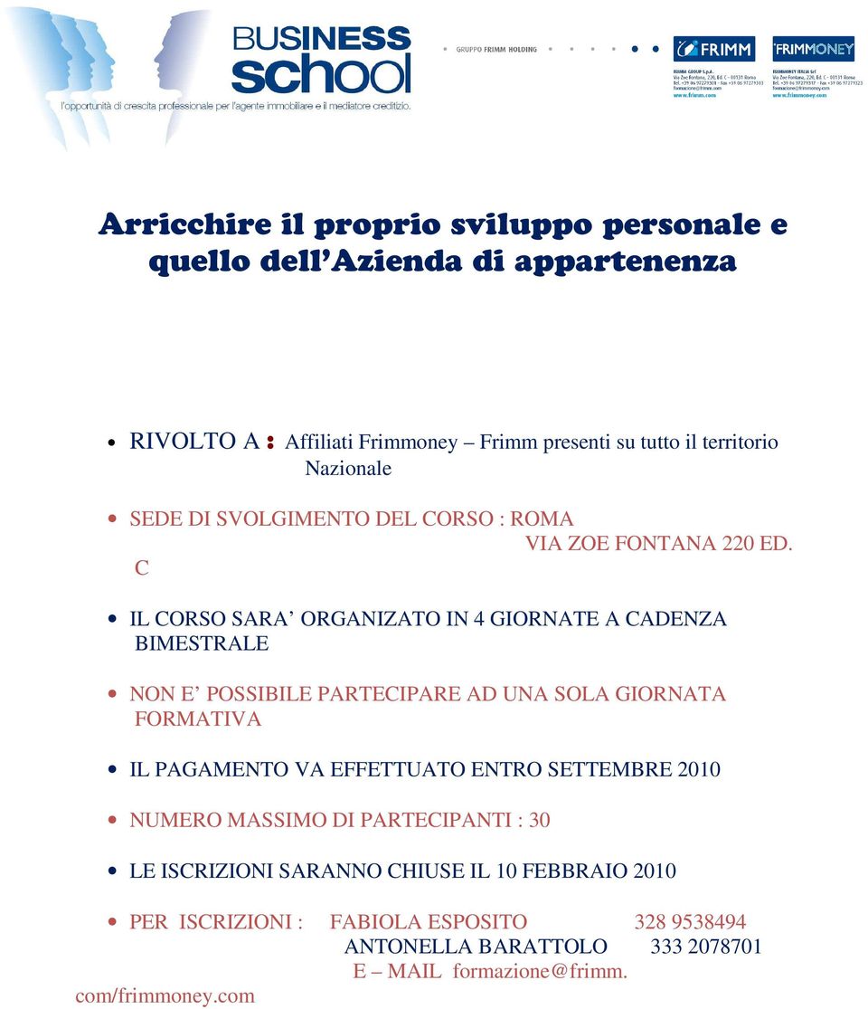 C IL CORSO SARA ORGANIZATO IN 4 GIORNATE A CADENZA BIMESTRALE NON E POSSIBILE PARTECIPARE AD UNA SOLA GIORNATA FORMATIVA IL PAGAMENTO VA EFFETTUATO