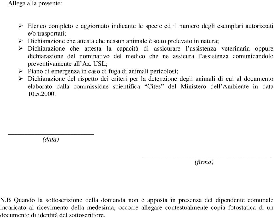 USL; Piano di emergenza in caso di fuga di animali pericolosi; Dichiarazione del rispetto dei criteri per la detenzione degli animali di cui al documento elaborato dalla commissione scientifica Cites