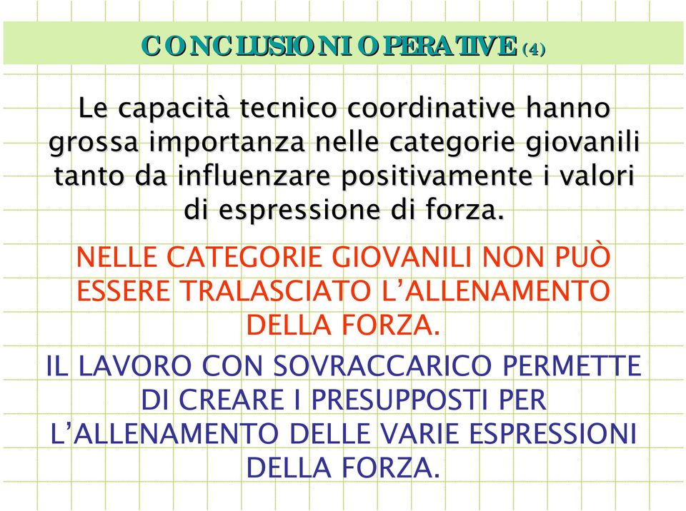 NELLE CATEGORIE GIOVANILI NON PUÒ ESSERE TRALASCIATO L ALLENAMENTO DELLA FORZA.