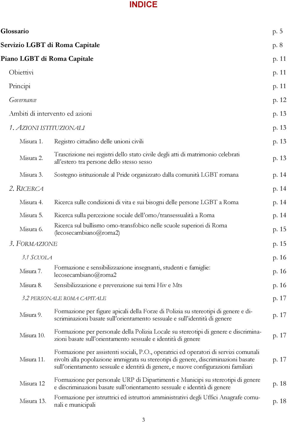 Trascrizione nei registri dello stato civile degli atti di matrimonio celebrati all estero tra persone dello stesso sesso p. 13 Misura 3.