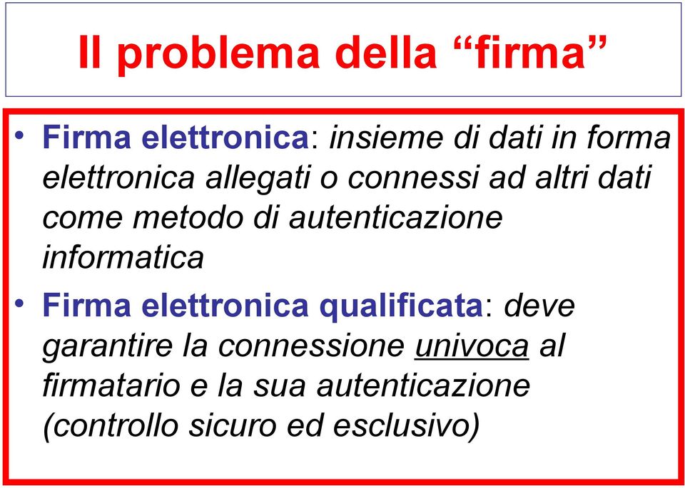 autenticazione informatica Firma elettronica qualificata: deve garantire