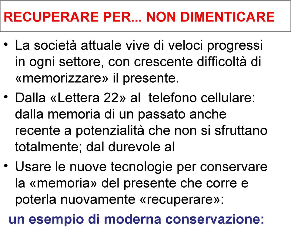 «memorizzare» il presente.