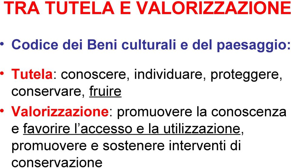 fruire Valorizzazione: promuovere la conoscenza e favorire l