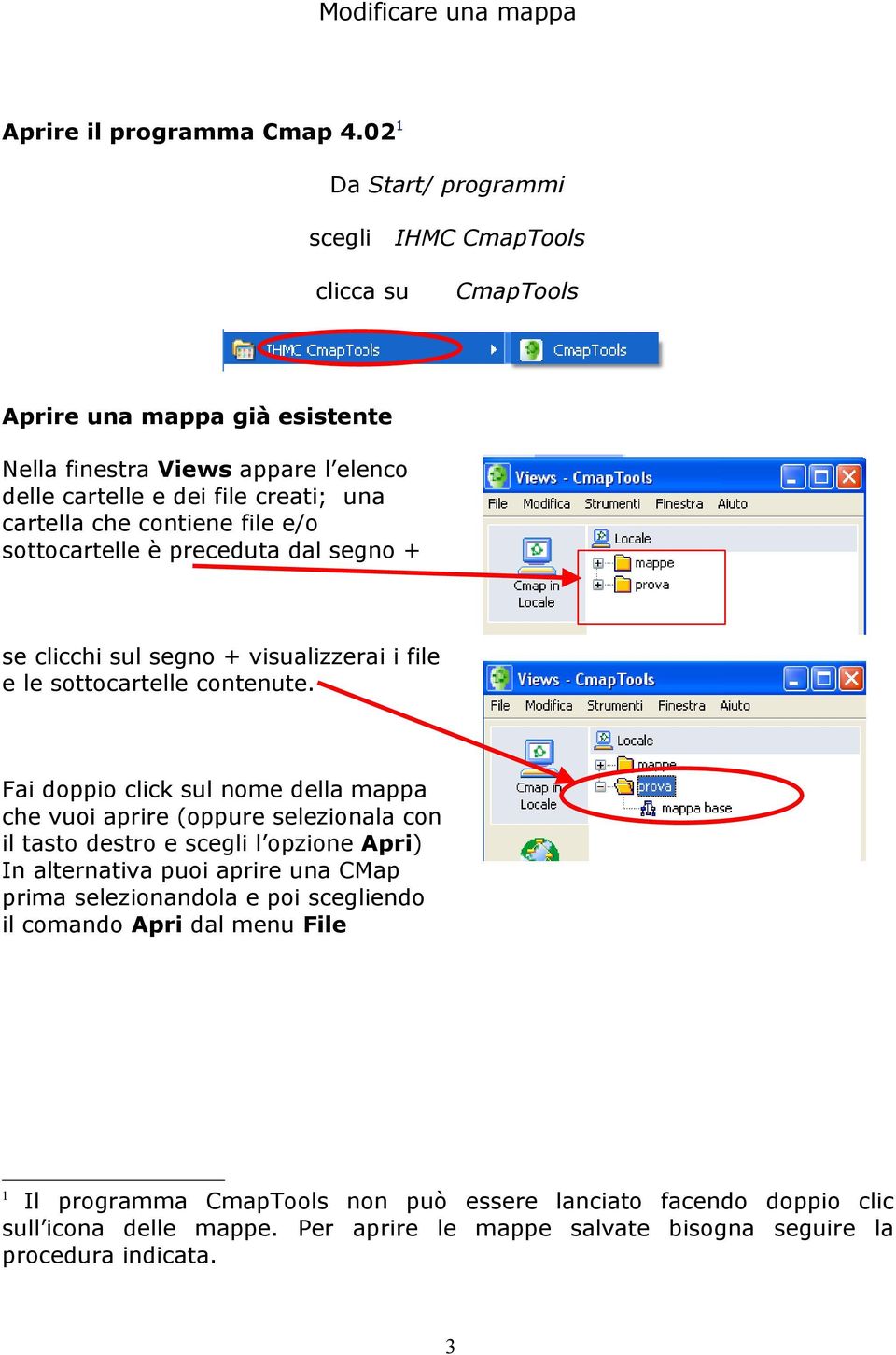 contiene file e/o sottocartelle è preceduta dal segno + se clicchi sul segno + visualizzerai i file e le sottocartelle contenute.