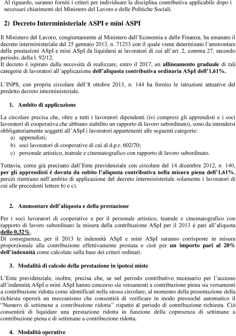 71253 con il quale viene determinato l ammontare delle prestazioni ASpI e mini ASpI da liquidarsi ai lavoratori di cui all art. 2, comma 27, secondo periodo, della l. 92/12.