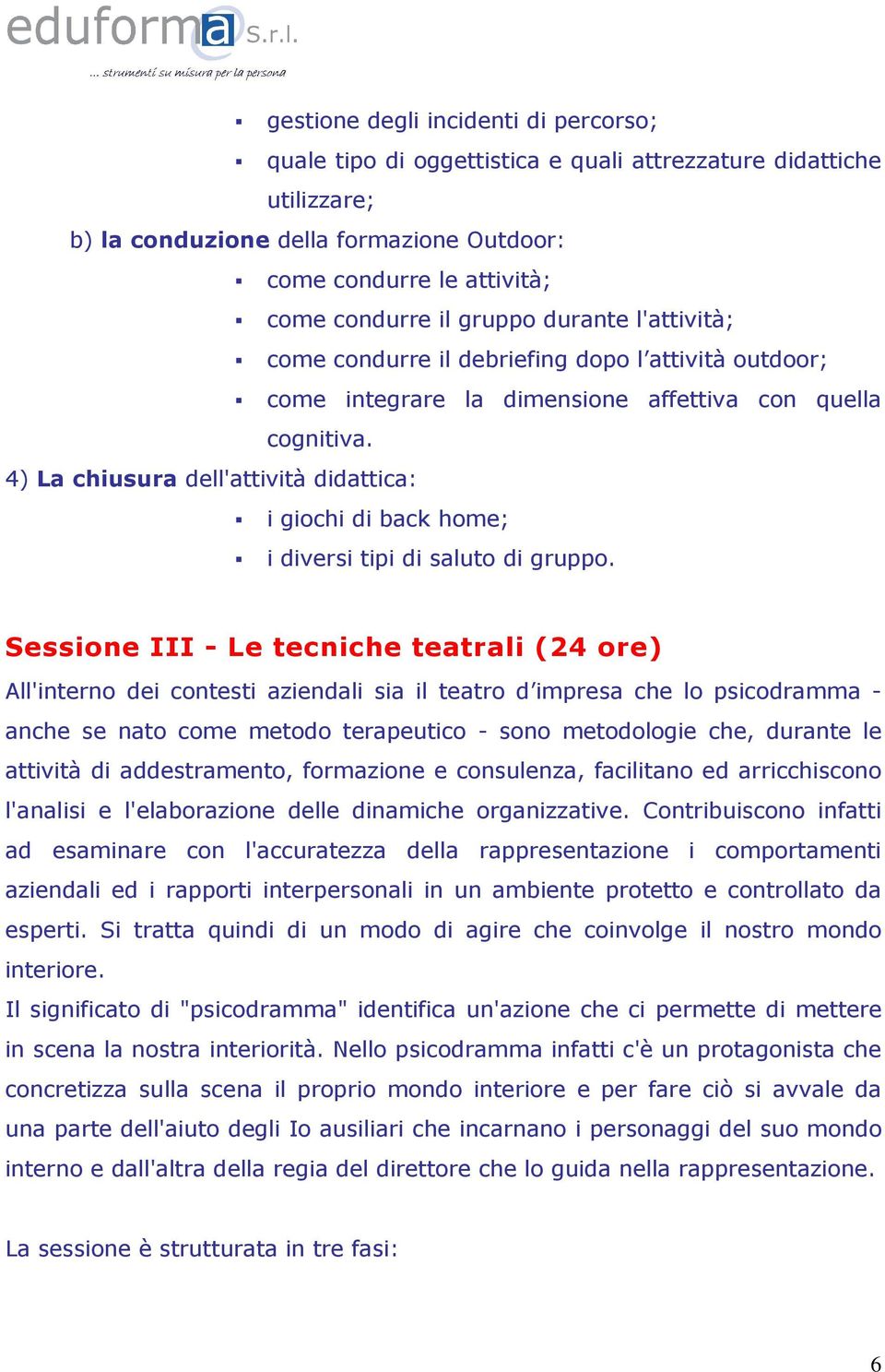 4) La chiusura dell'attività didattica: i giochi di back home; i diversi tipi di saluto di gruppo.