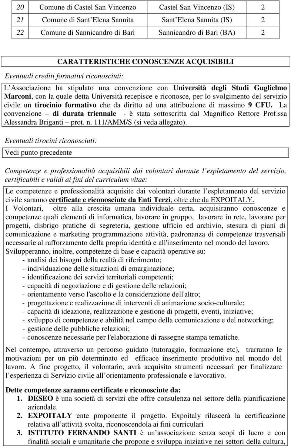 riconosce, per lo svolgimento del servizio civile un tirocinio formativo che da diritto ad una attribuzione di massimo 9 CFU.