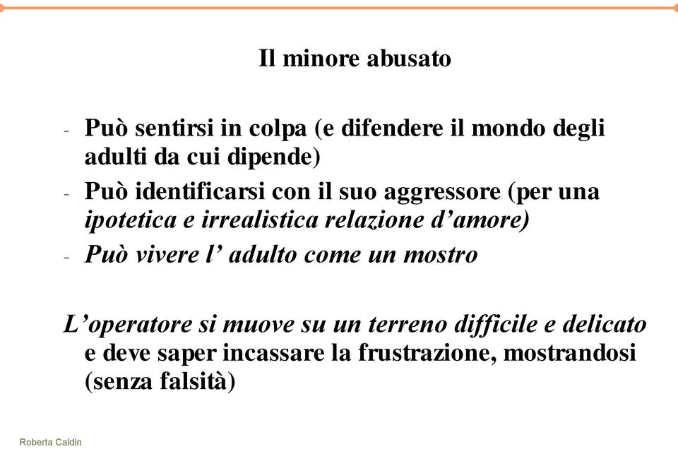 relazione d amore) - Può vivere l adulto come un mostro L operatore si muove su un