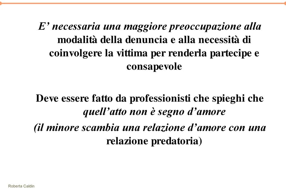 consapevole Deve essere fatto da professionisti che spieghi che quell atto