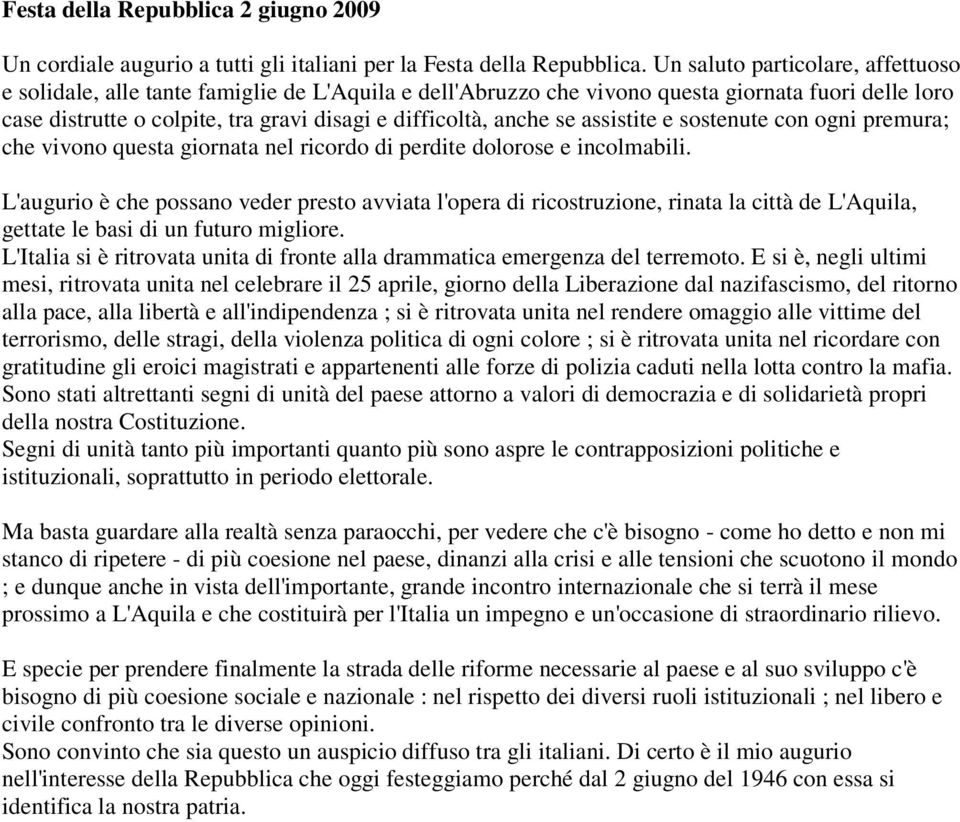 se assistite e sostenute con ogni premura; che vivono questa giornata nel ricordo di perdite dolorose e incolmabili.