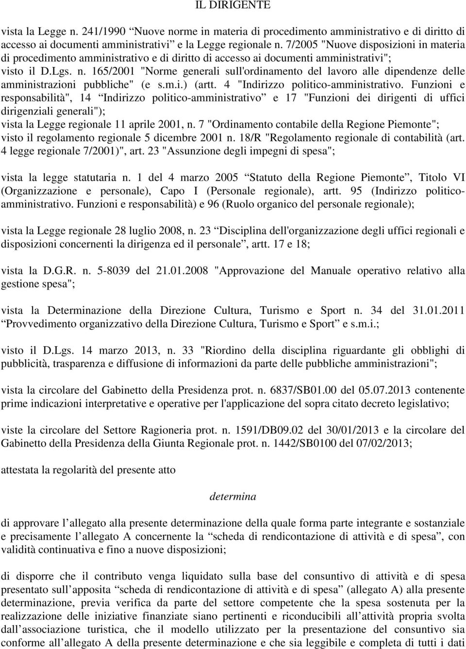 165/2001 "Norme generali sull'ordinamento del lavoro alle dipendenze delle amministrazioni pubbliche" (e s.m.i.) (artt. 4 "Indirizzo politico-amministrativo.
