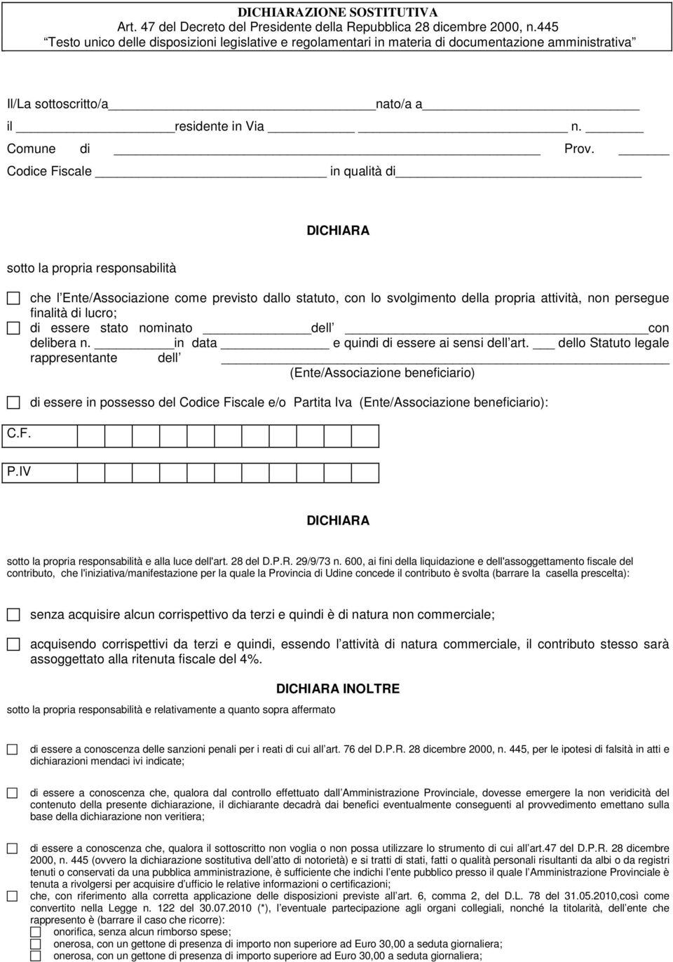 Codice Fiscale in qualità di DCHARA sotto la propria responsabilità che l Ente/Associazione come previsto dallo statuto, con lo svolgimento della propria attività, non persegue finalità di lucro; di