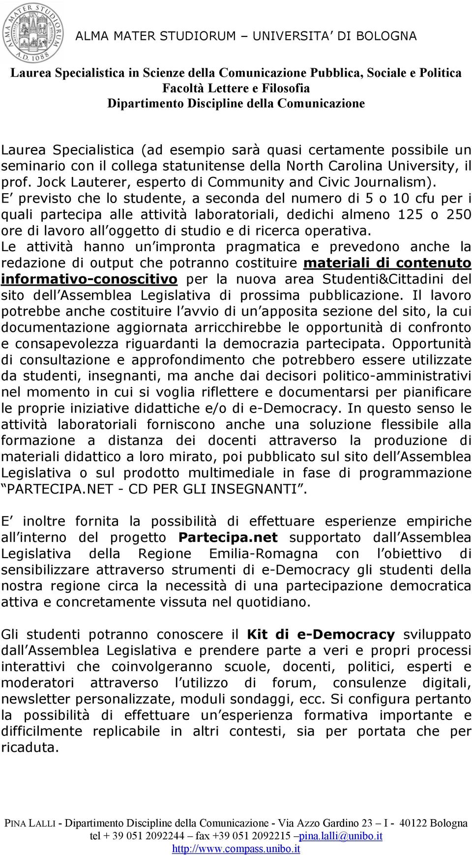 Jock Lauterer, esperto di Community and Civic Journalism).