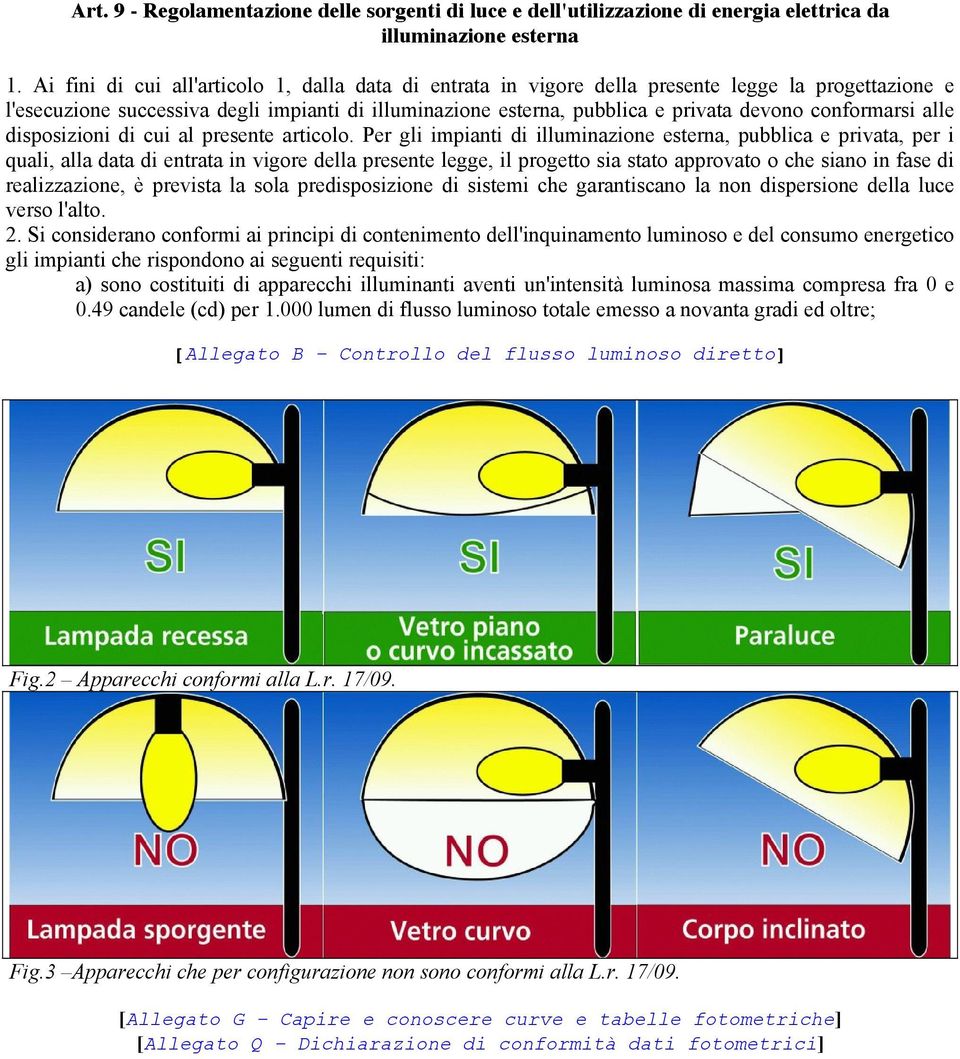 conformarsi alle disposizioni di cui al presente articolo.