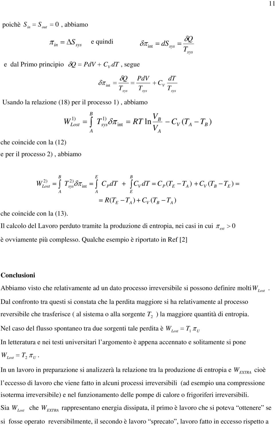 onclusioni imo isto che reltimente d un dto processo irreersiile si possono definire molti Dl confronto tr questi si constt che l perdit mggiore si h reltimente l processo reersiile che trsferisce (