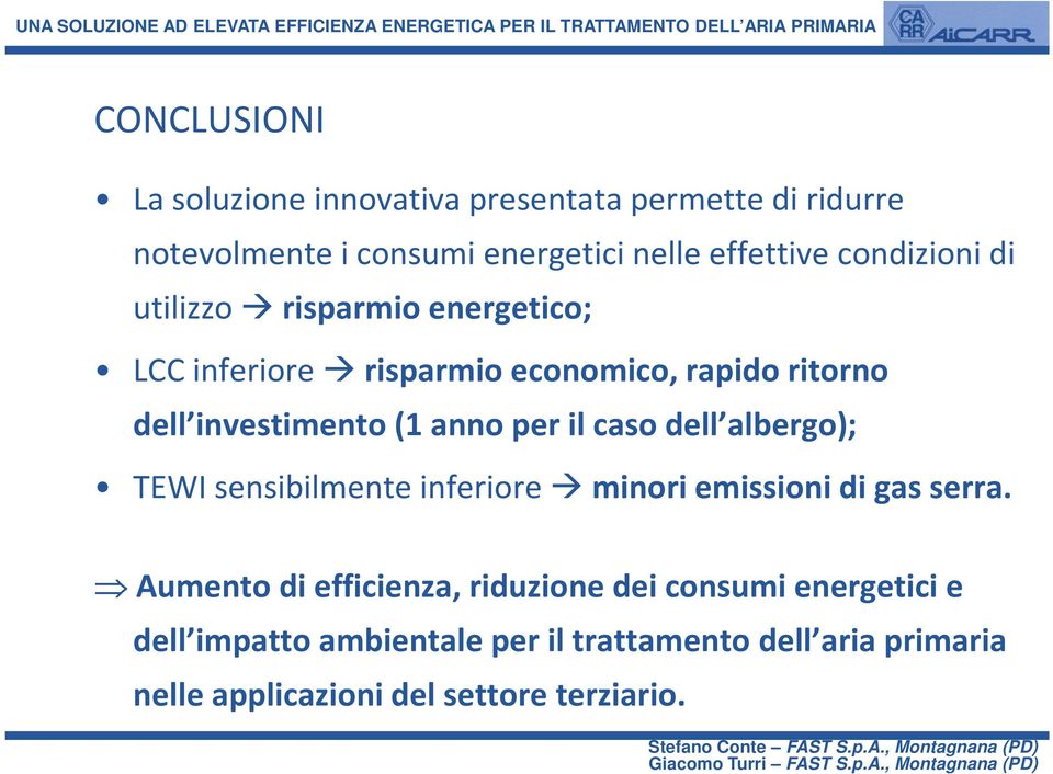 per il caso dell albergo); TEWI sensibilmente inferiore minori emissioni di gas serra.