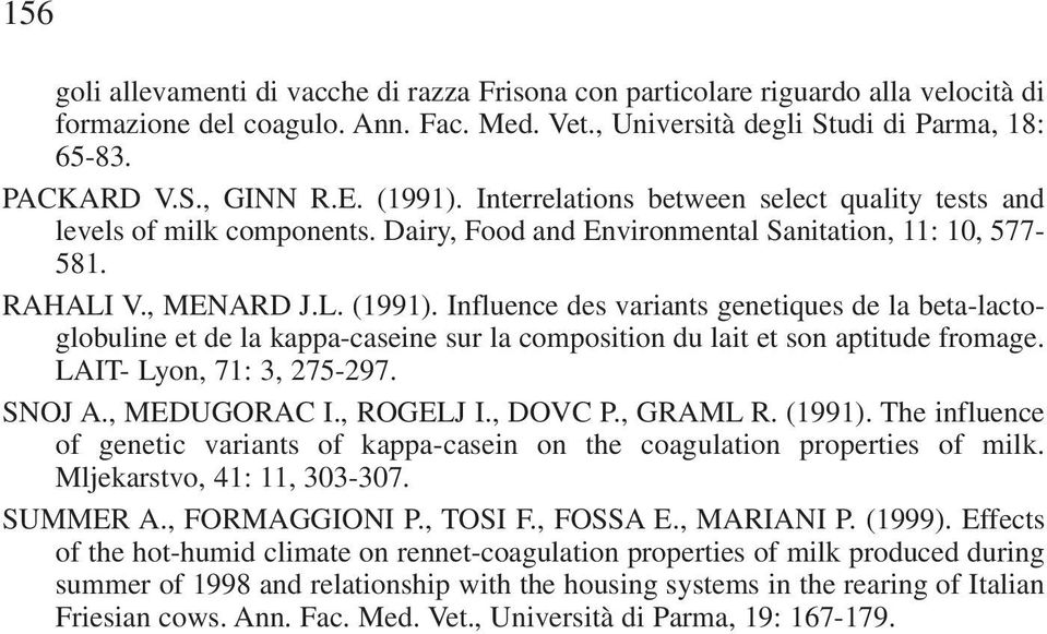 LAIT- Lyon, 71: 3, 275-297. SNOJ A., MEDUGORAC I., ROGELJ I., DOVC P., GRAML R. (1991). The influence of genetic variants of kappa-casein on the coagulation properties of milk.