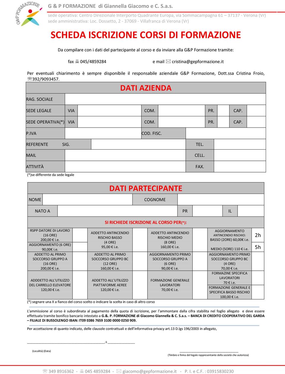 SEDE OPERATIVA(*) VIA COM. PR. CAP. P.IVA COD. FISC. REFERENTE SIG. TEL. MAIL ATTIVITÀ (*)se differente da sede legale CELL. FAX.