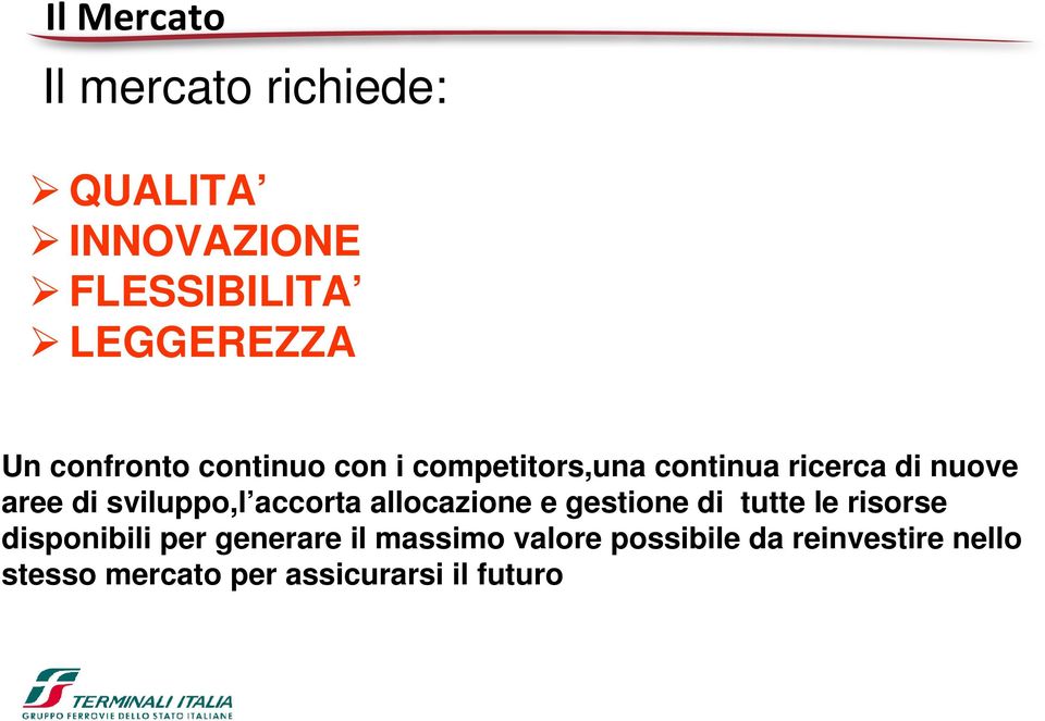 sviluppo,l accorta allocazione e gestione di tutte le risorse disponibili per