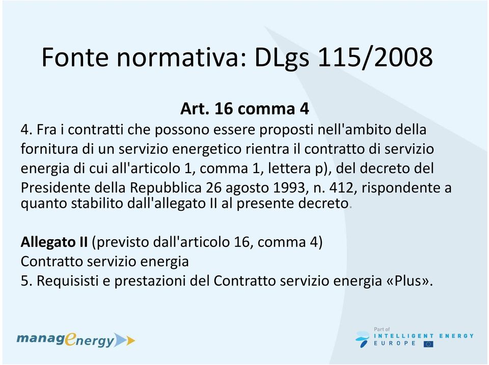 servizio energia di cui all'articolo 1, comma 1, lettera p), del decreto del Presidente della Repubblica 26 agosto 1993, n.
