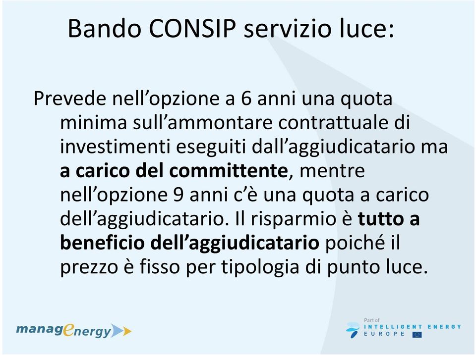 committente, mentre nell opzione 9 anni c è una quota a carico dell aggiudicatario.