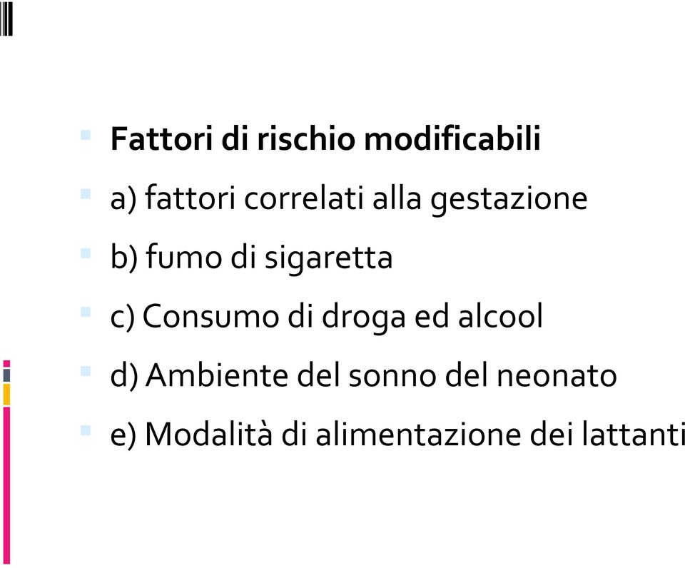 c) Consumo di droga ed alcool d) Ambiente del