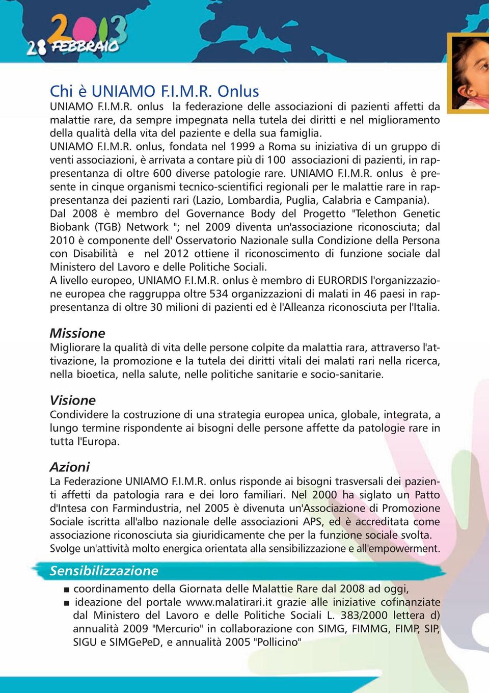 onlus la federazione delle associazioni di pazienti affetti da malattie rare, da sempre impegnata nella tutela dei diritti e nel miglioramento della qualità della vita del paziente e della sua