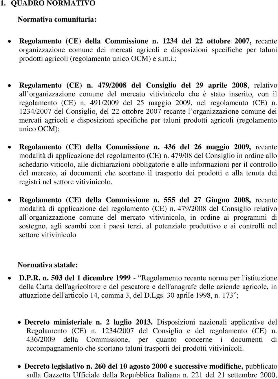 479/2008 del Consiglio del 29 aprile 2008, relativo all organizzazione comune del mercato vitivinicolo che è stato inserito, con il regolamento (CE) n.