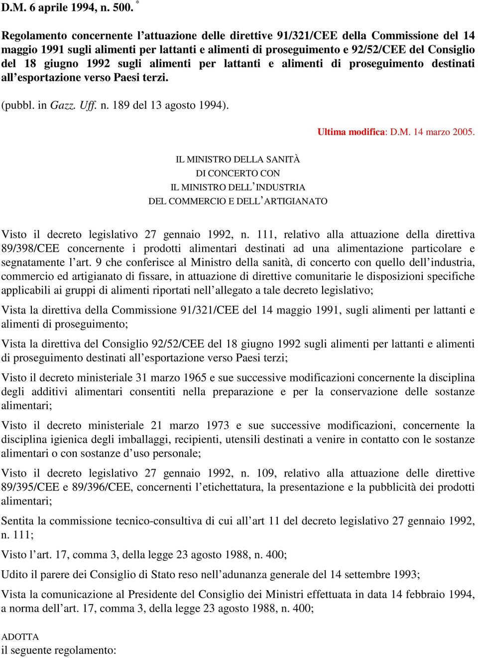 1992 sugli alimenti per lattanti e alimenti di proseguimento destinati all esportazione verso Paesi terzi. (pubbl. in Gazz. Uff. n. 189 del 13 agosto 1994). Ultima modifica: D.M. 14 marzo 2005.