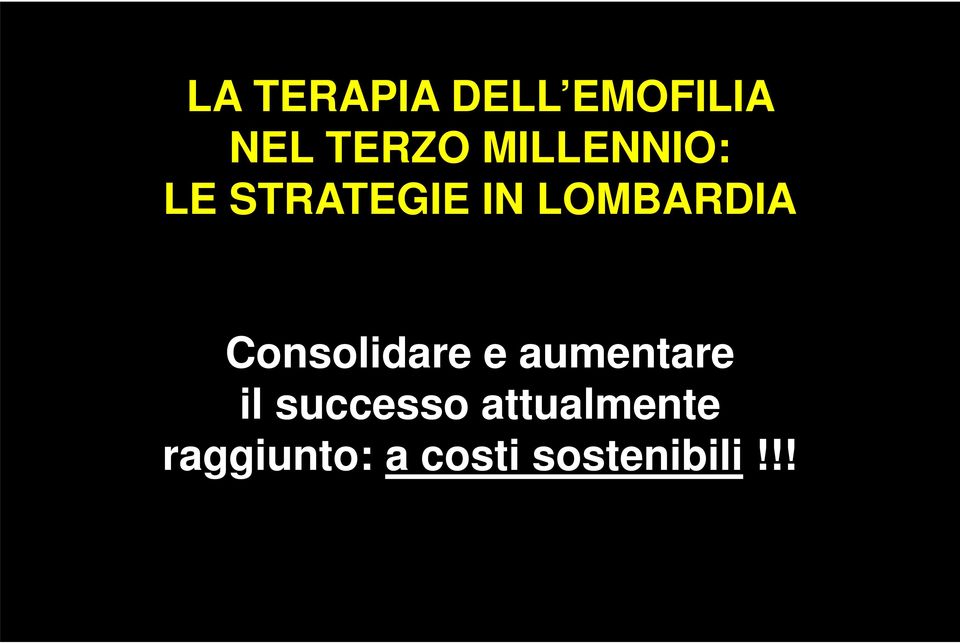 Consolidare e aumentare il successo