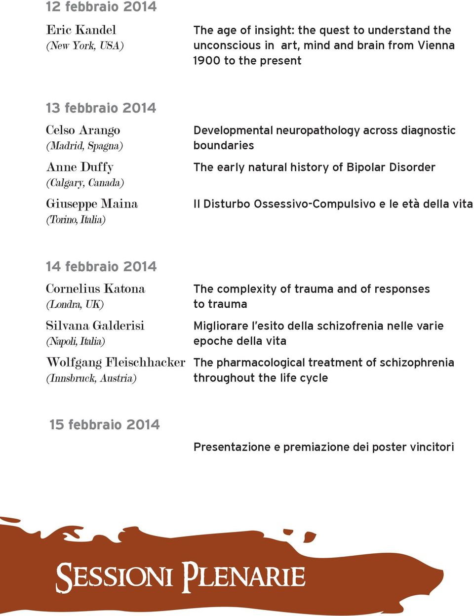 Ossessivo-Compulsivo e le età della vita 14 febbraio 2014 Cornelius Katona (Londra, UK) Silvana Galderisi (Napoli, Italia) The complexity of trauma and of responses to trauma Migliorare l esito della