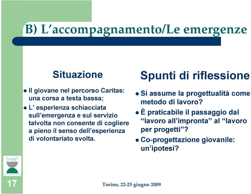 volontariato svolta. Spunti di riflessione Si assume la progettualità come metodo di lavoro?