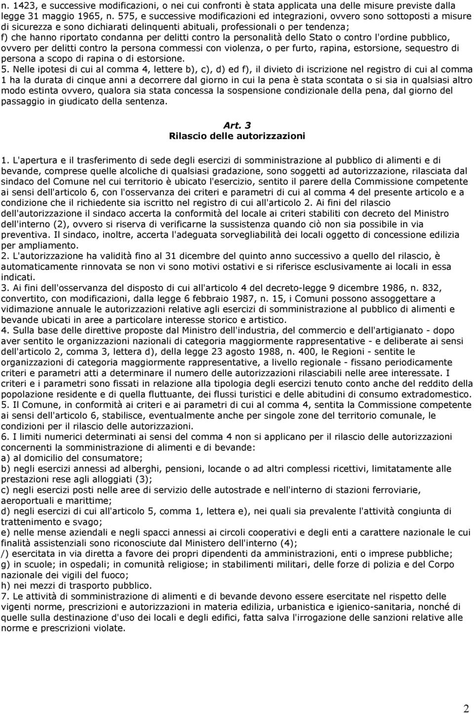 delitti contro la personalità dello Stato o contro l'ordine pubblico, ovvero per delitti contro la persona commessi con violenza, o per furto, rapina, estorsione, sequestro di persona a scopo di