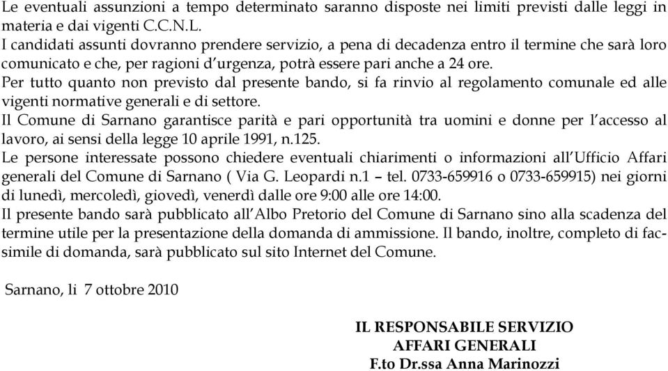 Il Comune di Sarnano garantisce parità e pari opportunità tra uomini e donne per l accesso al lavoro, ai sensi della legge 10 aprile 1991, n.125.