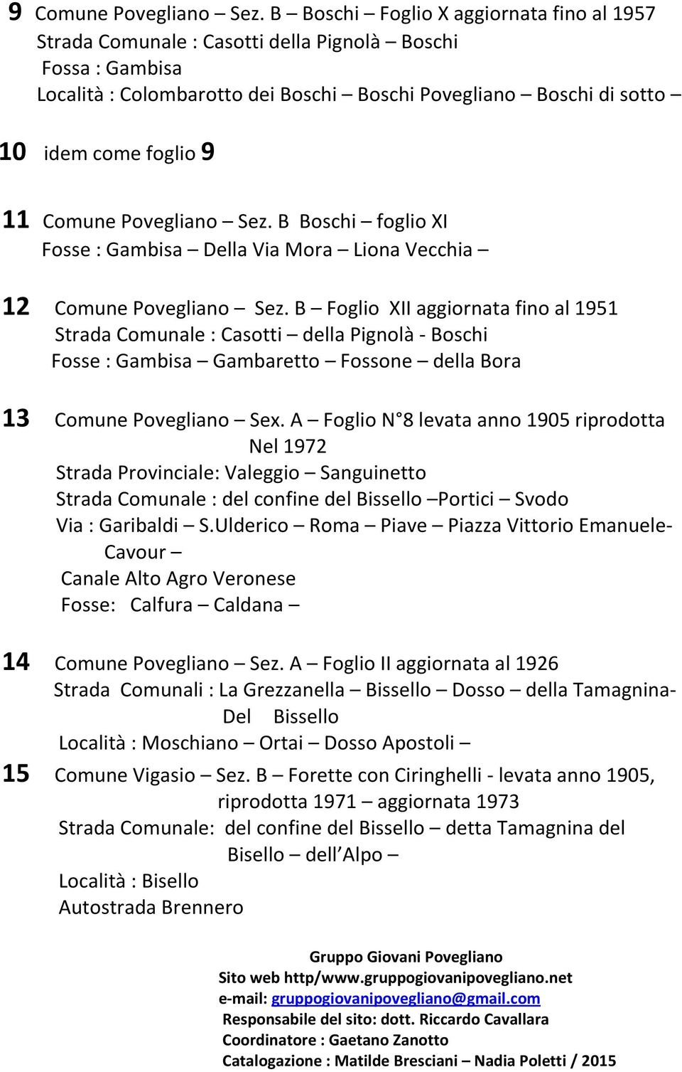 Comune Povegliano Sez. B Boschi foglio XI Fosse : Gambisa Della Via Mora Liona Vecchia 12 Comune Povegliano Sez.