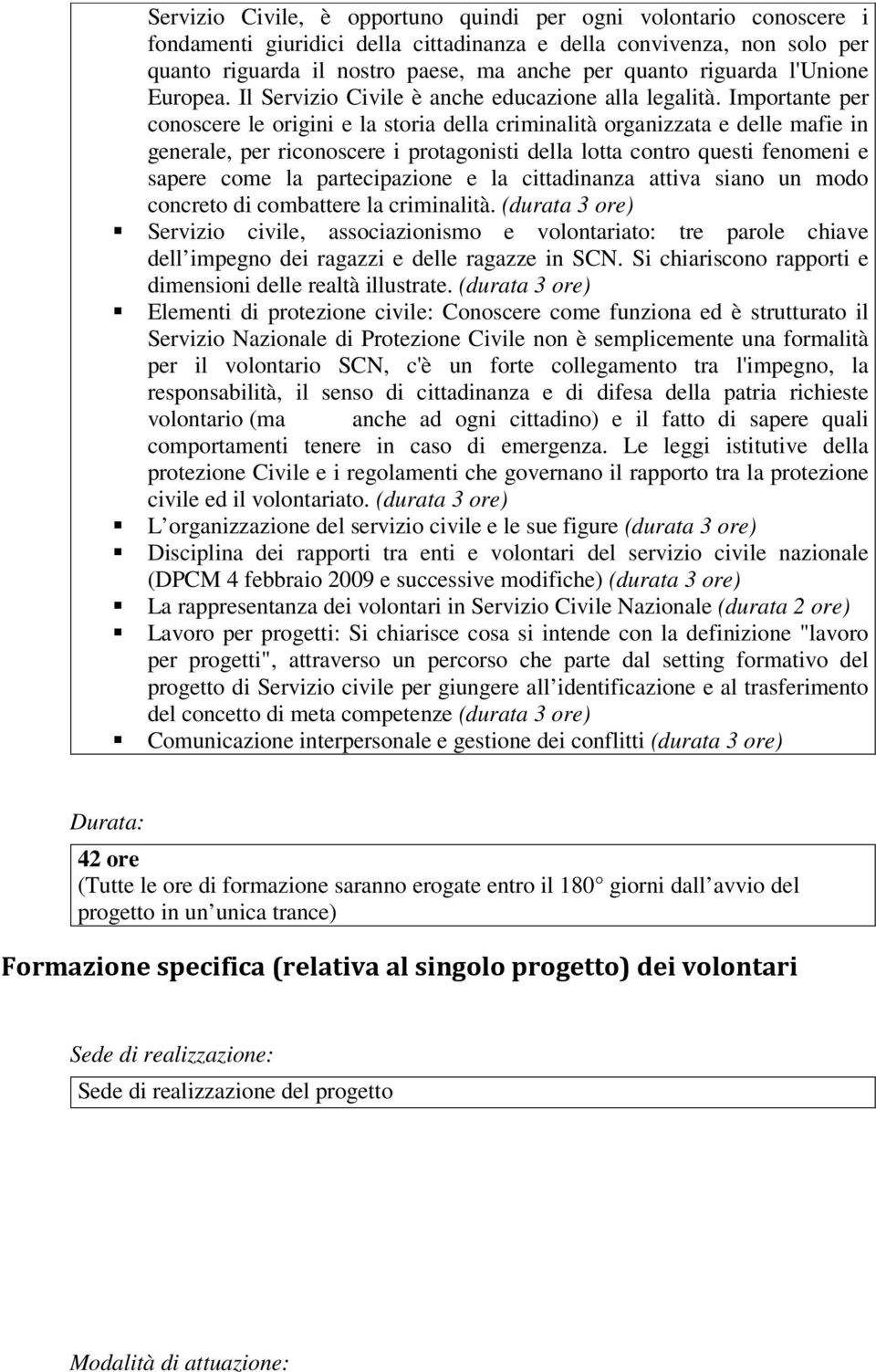 Importante per conoscere le origini e la storia della criminalità organizzata e delle mafie in generale, per riconoscere i protagonisti della lotta contro questi fenomeni e sapere come la