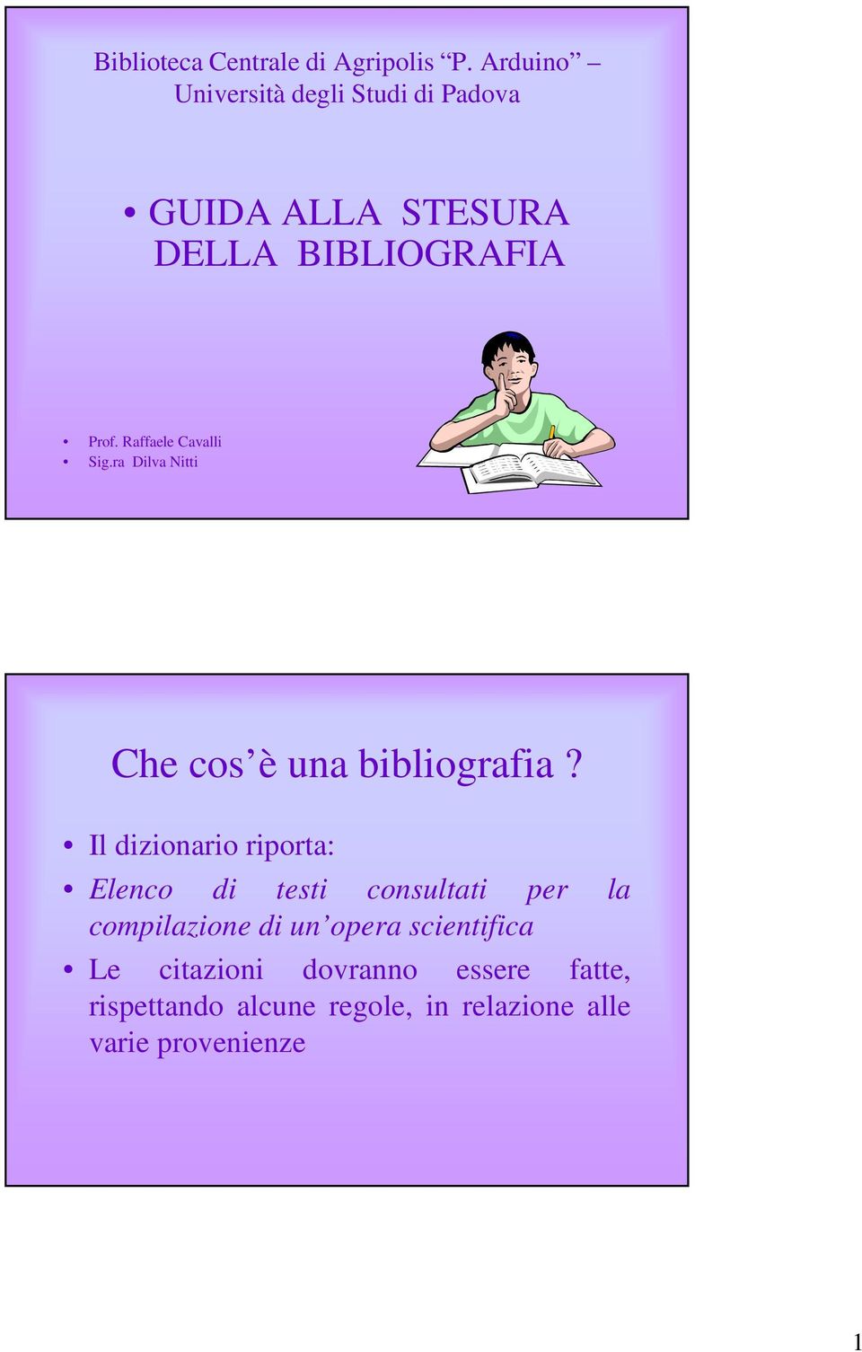Raffaele Cavalli Sig.ra Dilva Nitti Che cos è una bibliografia?
