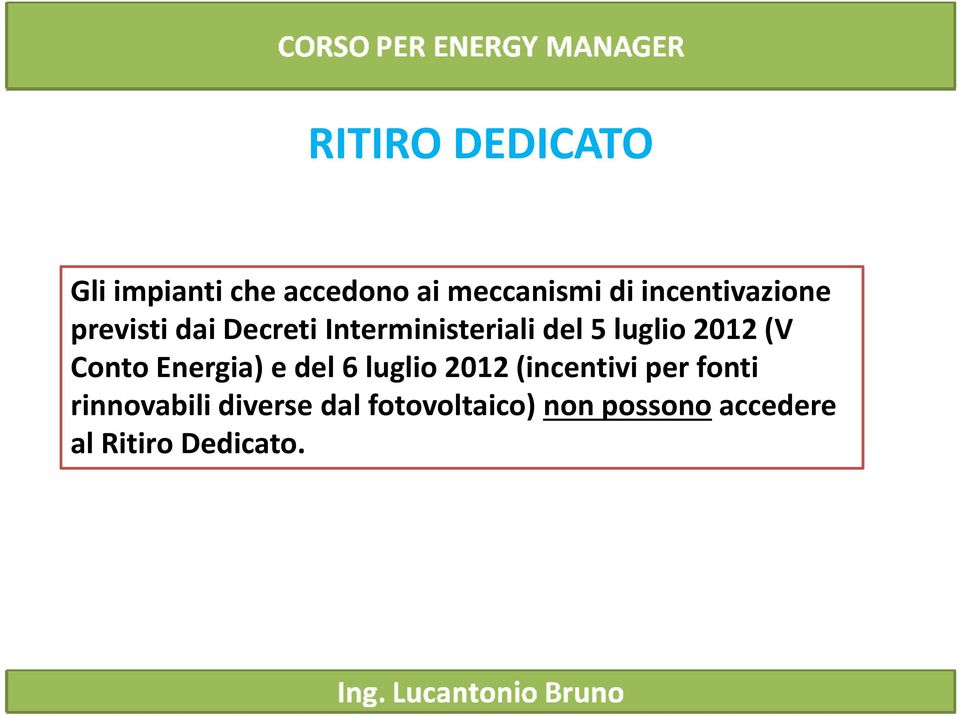 2012 (V Conto Energia) e del l6 luglio li 2012 (incentivi i i per