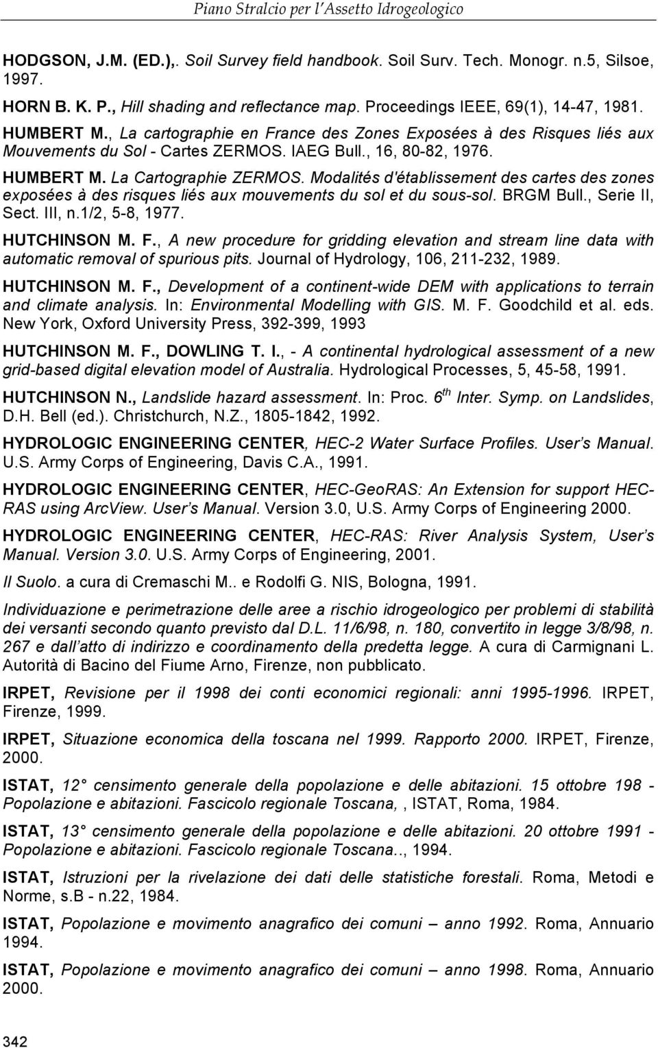 Modalités d'établissement des cartes des zones exposées à des risques liés aux mouvements du sol et du sous-sol. BRGM Bull., Serie II, Sect. III, n.1/2, 5-8, 1977. HUTCHINSON M. F.