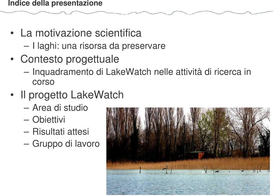 di LakeWatch nelle attività di ricerca in corso Il progetto